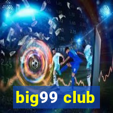 big99 club