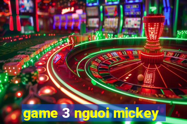 game 3 nguoi mickey