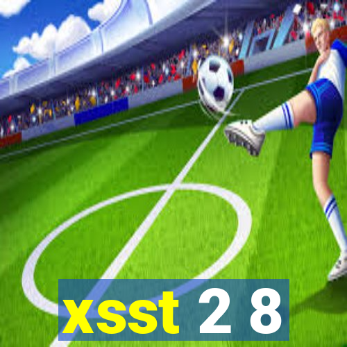 xsst 2 8