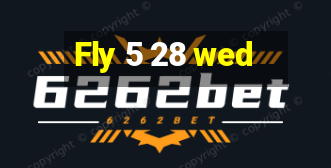 Fly 5 28 wed