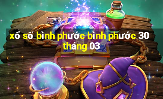 xổ số bình phước bình phước 30 tháng 03