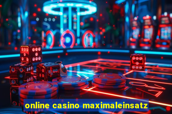 online casino maximaleinsatz