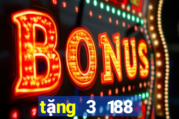 tặng 3 188 thật  và tặng 38