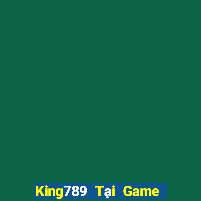 King789 Tại Game Bài Đổi The