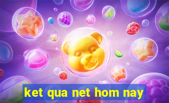 ket qua net hom nay