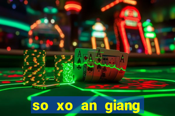 so xo an giang hom nay