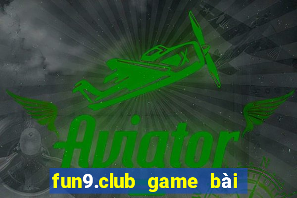 fun9.club game bài đổi thưởng