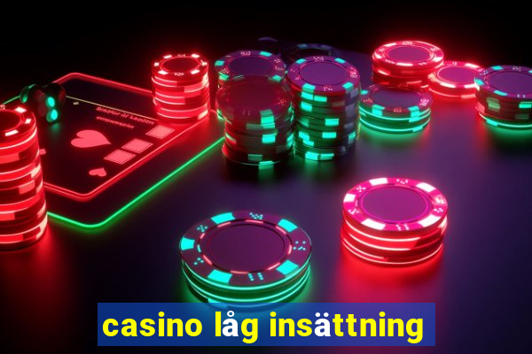 casino låg insättning