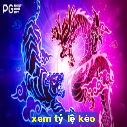 xem tỷ lệ kèo