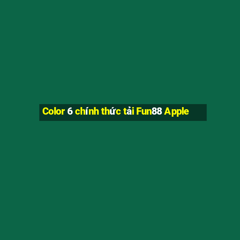 Color 6 chính thức tải Fun88 Apple