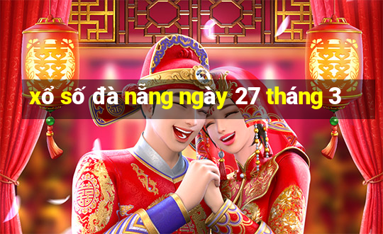 xổ số đà nẵng ngày 27 tháng 3