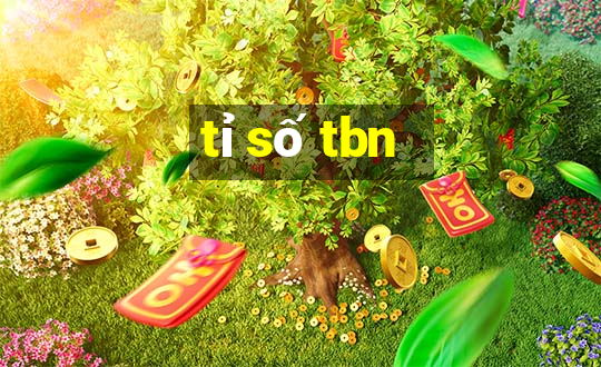 tỉ số tbn