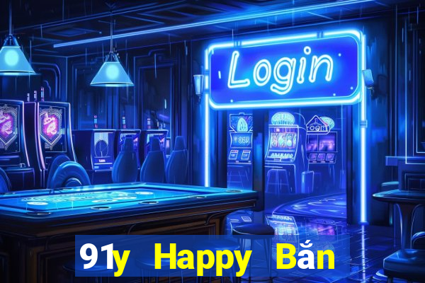 91y Happy Bắn cá Phiên bản