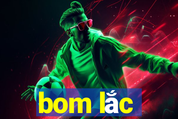 bom lắc