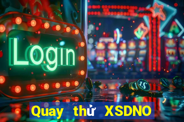 Quay thử XSDNO ngày 18