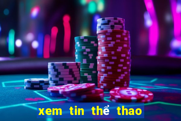 xem tin thể thao hôm nay