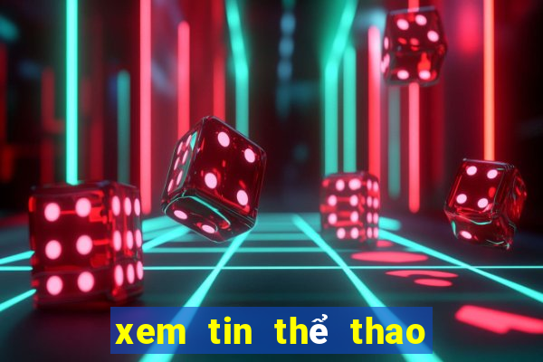 xem tin thể thao hôm nay