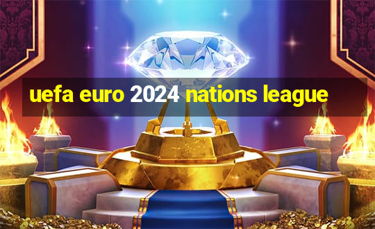 uefa euro 2024 nations league