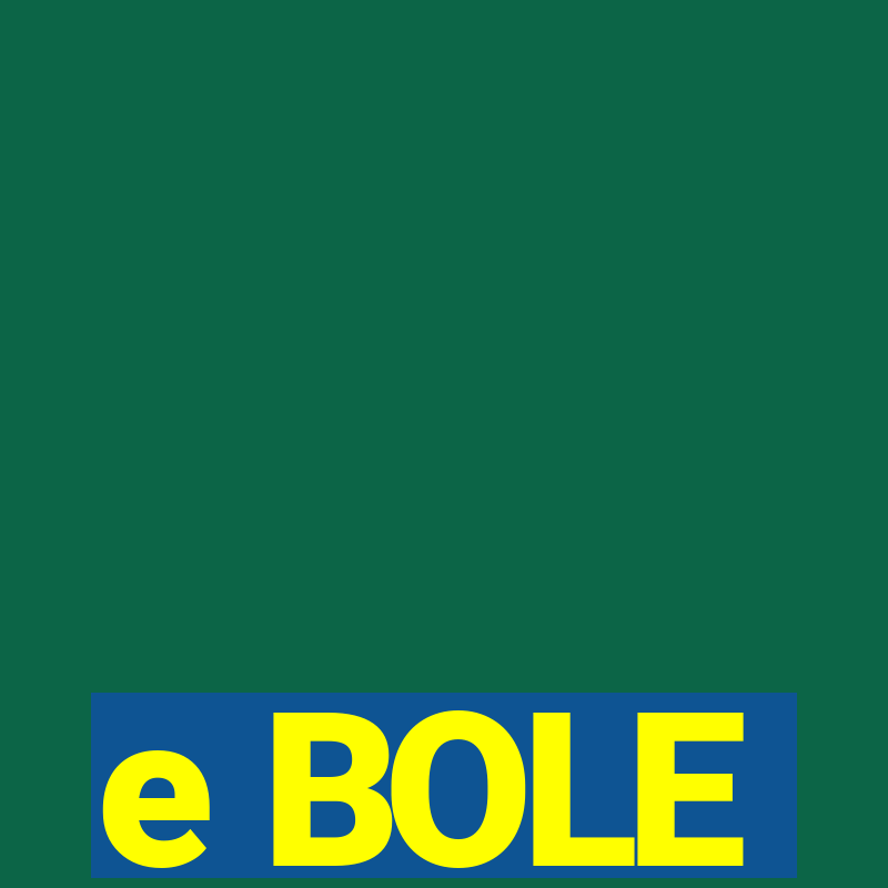 e BOLE