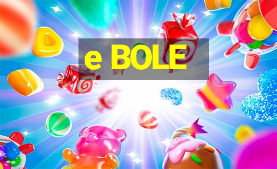 e BOLE