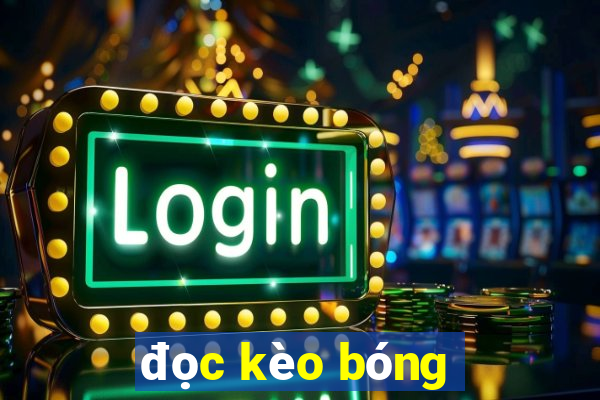 đọc kèo bóng