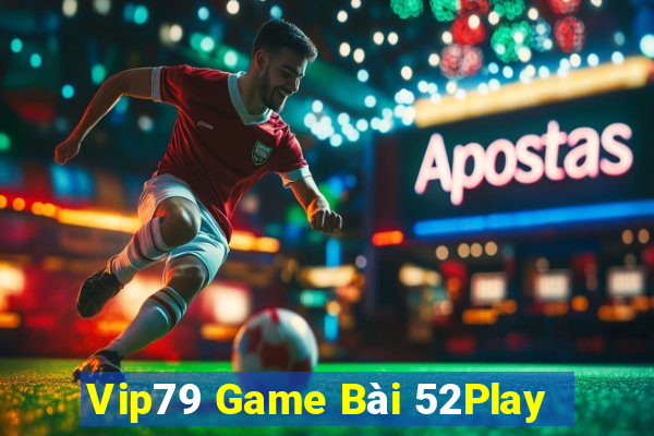 Vip79 Game Bài 52Play