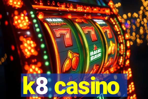 k8 casino