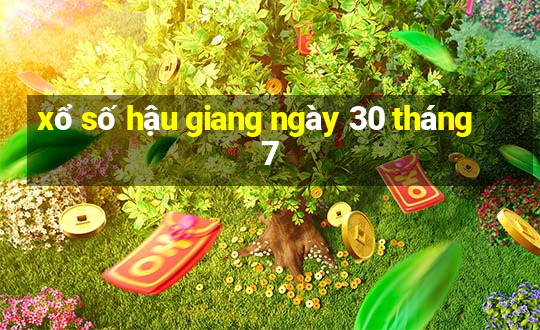 xổ số hậu giang ngày 30 tháng 7