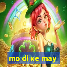 mo di xe may