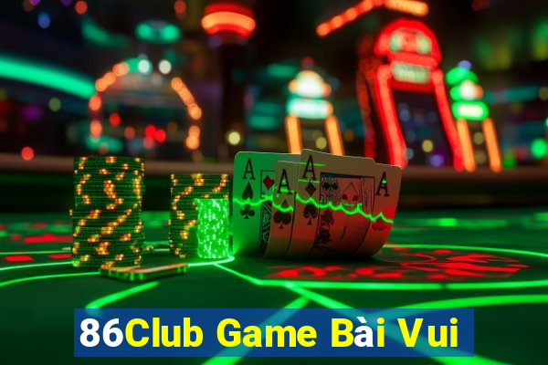 86Club Game Bài Vui