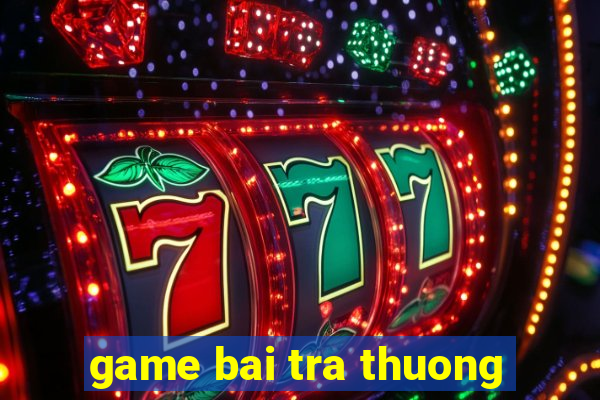 game bai tra thuong