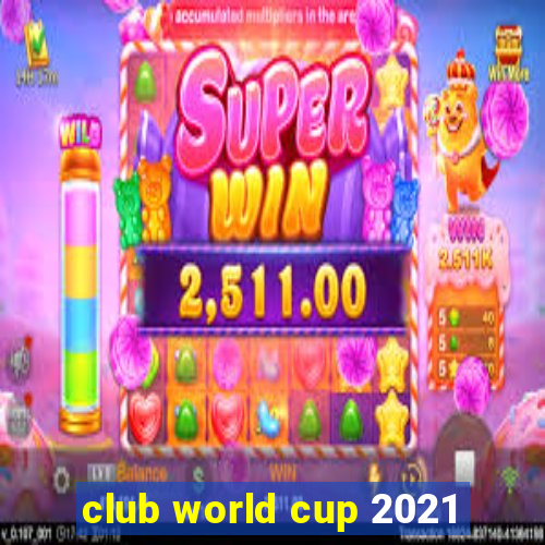 club world cup 2021