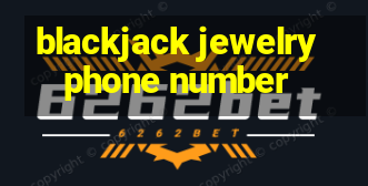 blackjack jewelry phone number