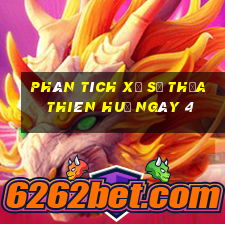 Phân tích Xổ Số thừa thiên huế ngày 4