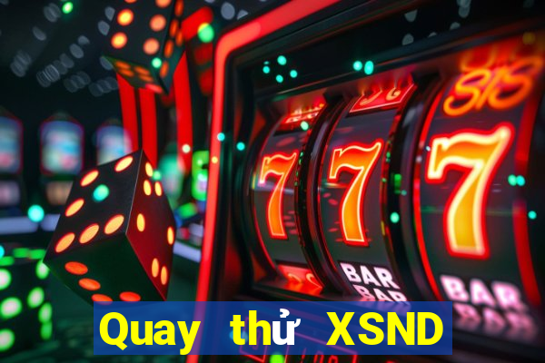 Quay thử XSND ngày 5