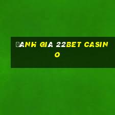 đánh giá 22bet casino