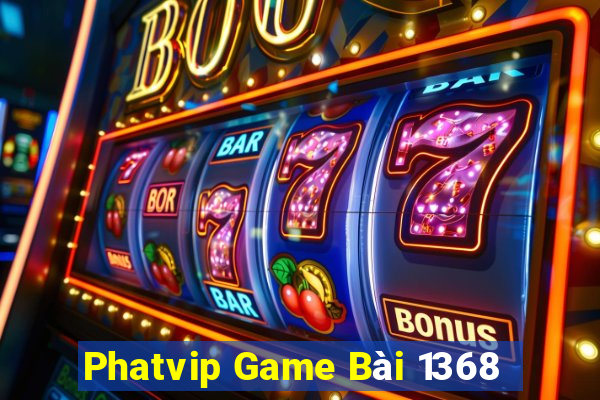 Phatvip Game Bài 1368