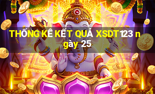 THỐNG KÊ KẾT QUẢ XSDT123 ngày 25