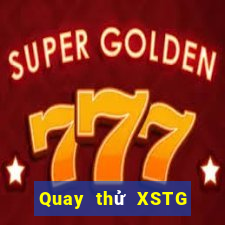 Quay thử XSTG ngày mai