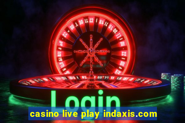 casino live play indaxis.com