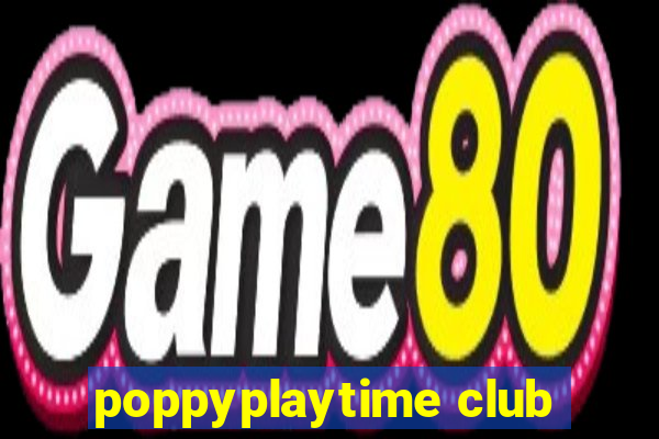 poppyplaytime club