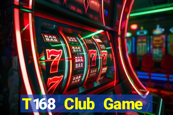 T168 Club Game Bài Tiền Thật