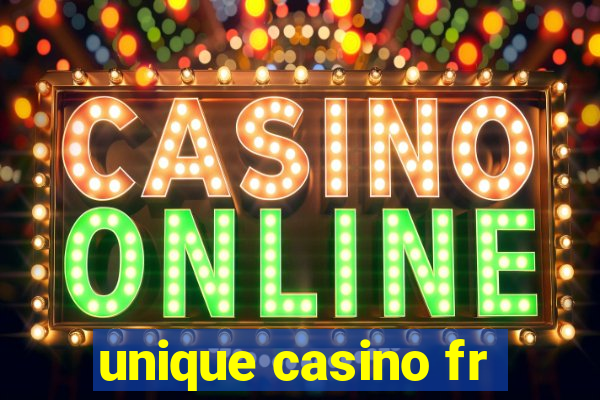 unique casino fr