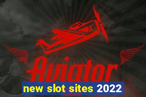 new slot sites 2022