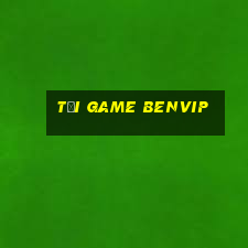 tải game benvip