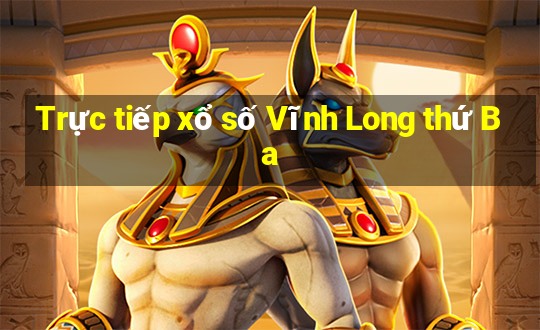 Trực tiếp xổ số Vĩnh Long thứ Ba