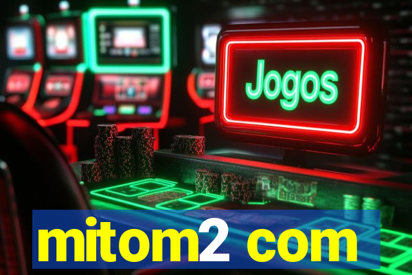 mitom2 com