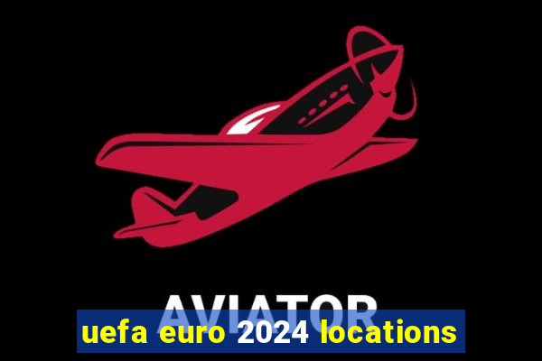 uefa euro 2024 locations