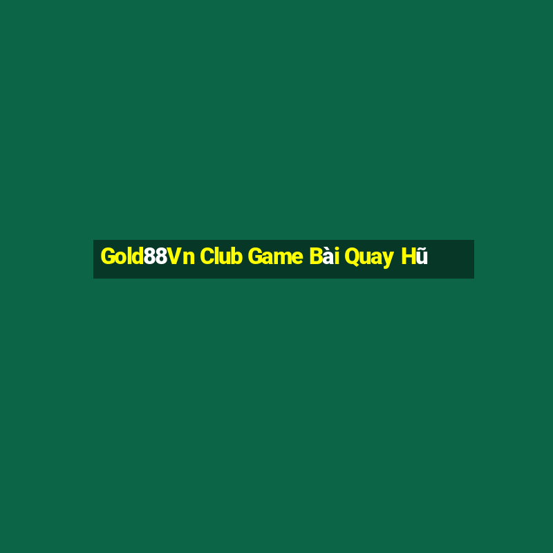 Gold88Vn Club Game Bài Quay Hũ