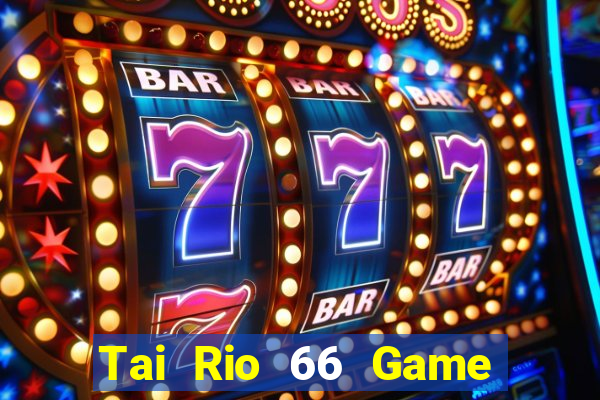 Tai Rio 66 Game Bài 365